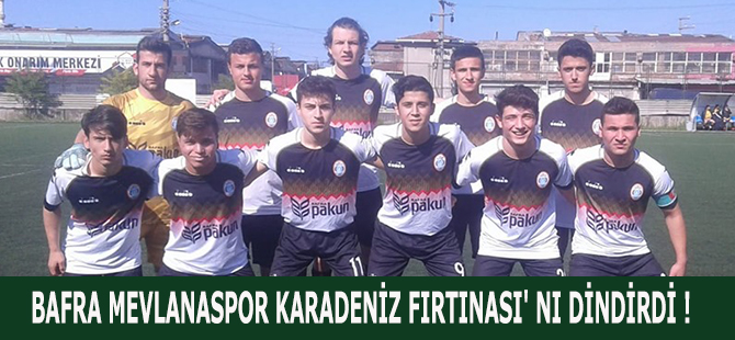 BAFRA MEVLANASPOR KARADENİZ FIRTINASI' NI DİNDİRDİ !