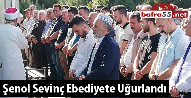 Şenol Sevinç Ebediyete Uğurlandı