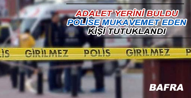 Polise Mukavemette bulunan bir kişi tutuklandı