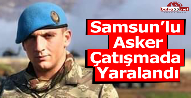 Samsunlu Asker Çatışmada Yaralandı