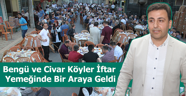 Bengü ve Civar Köyler İftar Yemeğinde Bir Araya Geldi