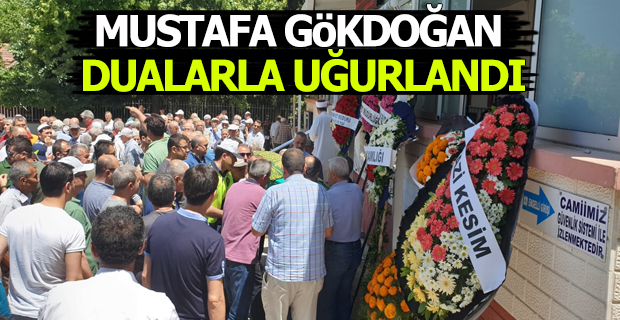 Mustafa Gökdoğan Dualarla Uğurlandı