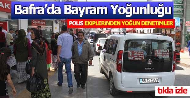 Bafra'da Bayram yoğunluğu