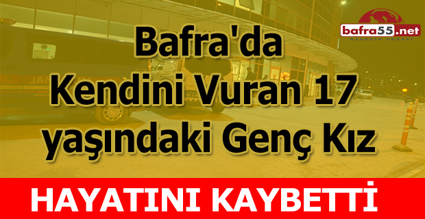 Bafra’da 17 Yaşında ki Genç Kendini Vurdu