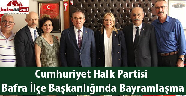 Cumhuriyet Halk Partisi Bafra İlçe Başkanlığında Bayramlaşma