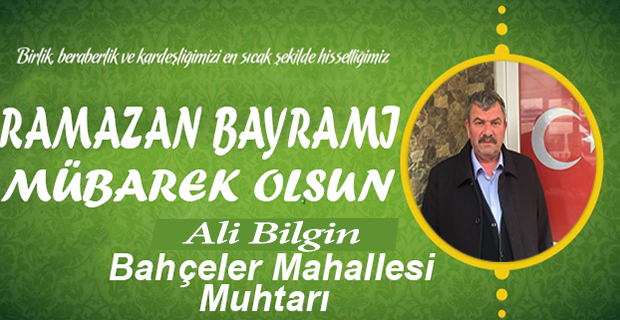 Bahçeler Mahallesi Muhtarı Ali Bilgin Bayram Tebriği