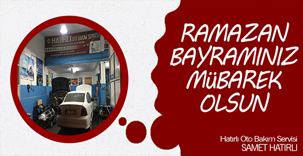 Hatırlı Oto Bakım İyi Bayramlar Diler
