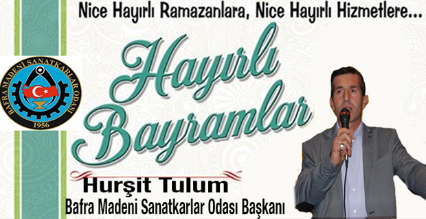 Bafra Madeni Sanatkarlar Odası Başkanı Hurşit Tulum Bayram Tebriği