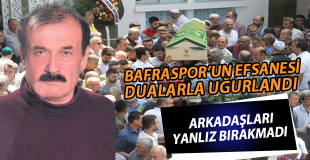 Bafraspor'un Emektarı Son Yolculuğuna Uğurlandı