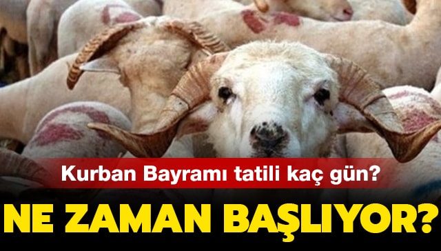 Kurban Bayramı ne zaman? Kurban Bayramı 2019 tatili kaç gün?