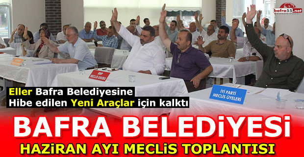 Bafra Belediye Haziran Ayı Meclis Toplantısı