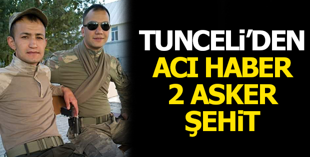 Acı Haber Tunceli'den 2 Askerimiz Şehit