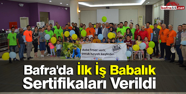 Bafra'da İlk İş Babalık Sertifikaları Verildi