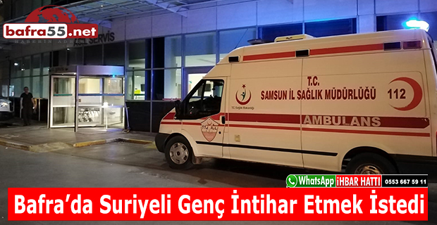 Bafra’da Suriyeli Genç İntihar Etmek İstedi