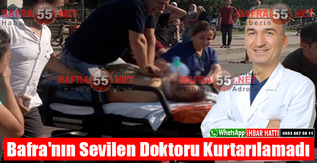 Bafra'nın Sevilen Doktoru Kurtarılamadı