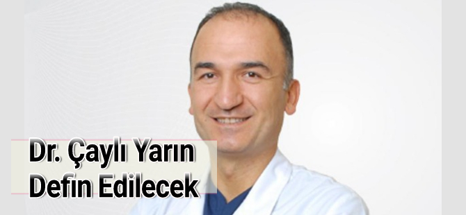 Dr.Raif Çaylı Son Yolculuğuna Yarın Uğurlanacak