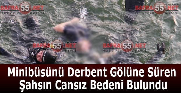 Minibüsünü Derbent Gölüne Süren Şahıs Bulundu