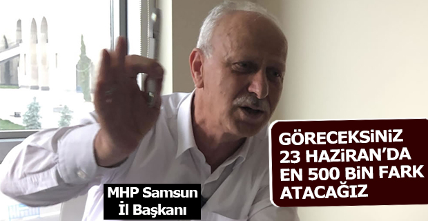 MHP İl Başkanı Karapıçak; 500 Bin Fark Atacağız