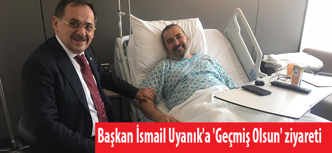 Başkan İsmail Uyanık'a 'Geçmiş Olsun' ziyareti
