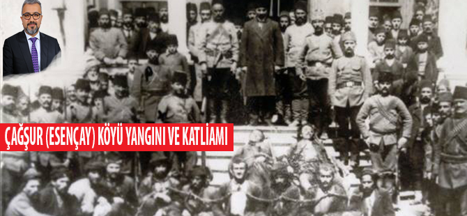 ÇAĞŞUR (ESENÇAY) KÖYÜ YANGINI VE KATLİAMI