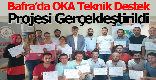 Bafra’da OKA Teknik Destek projesi Gerçekleştirildi