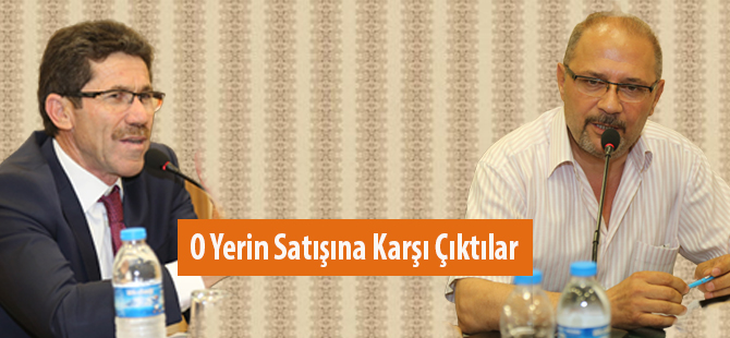 O Yerin Satışına Karşı Çıktılar