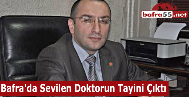 Bafra'da Sevilen Doktorun Tayini Çıktı