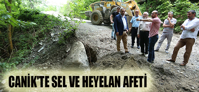 CANİK'TE SEL VE HEYELAN AFETİ