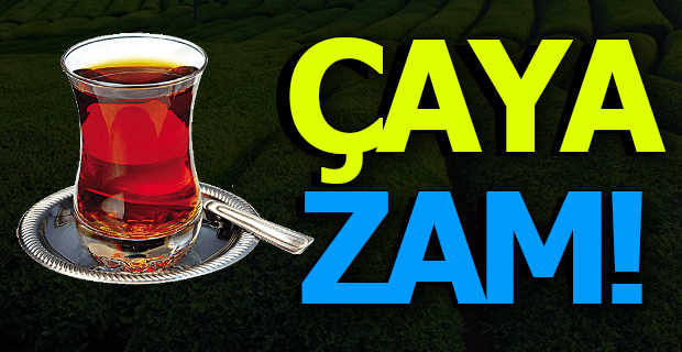 Çaya Zam!