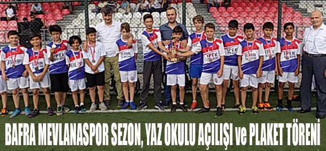 BAFRA MEVLANASPOR SEZON, YAZ OKULU AÇILIŞI ve PLAKET TÖRENİ