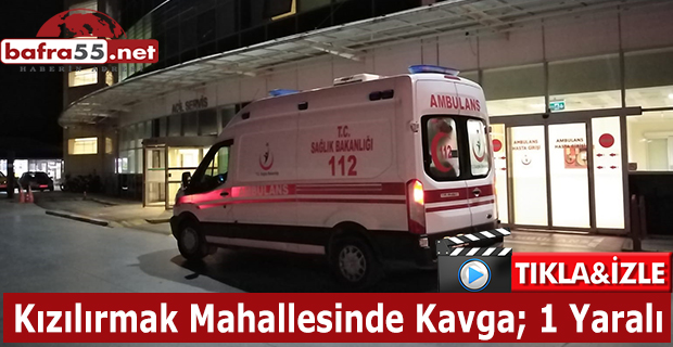 Kızılırmak Mahallesinde Kavga; 1 Yaralı