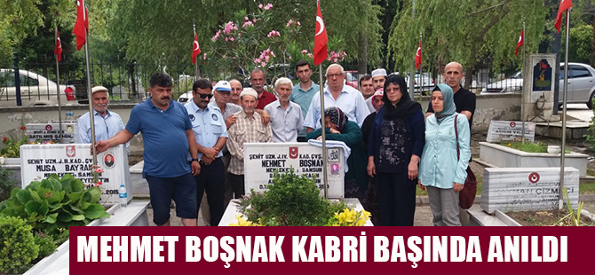 MEHMET BOŞNAK KABRİ BAŞINDA ANILDI