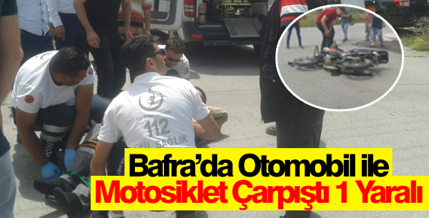 Bafra’da Otomobil ile Motosiklet Çarpıştı 1 Yaralı