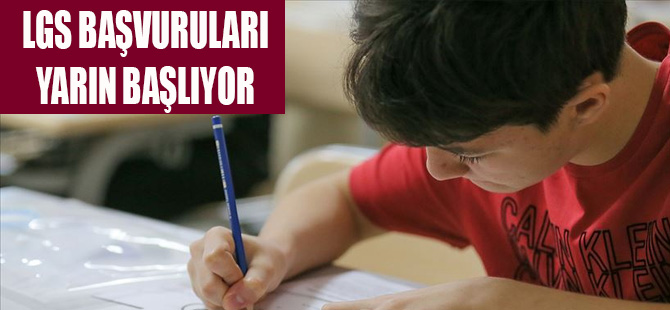 LGS Başvuruları Yarın Başlıyor