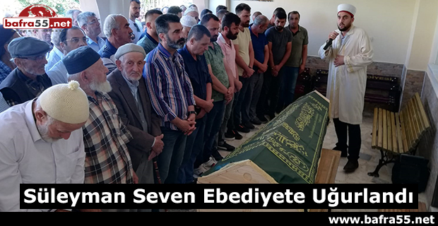 Süleyman Seven Ebediyete Uğurlandı