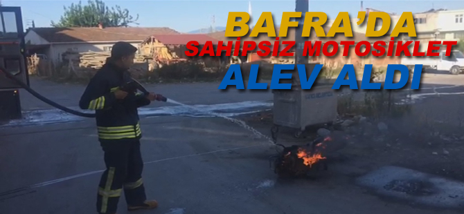 Bafra'da Sahipsiz Motosiklet Alev Aldı