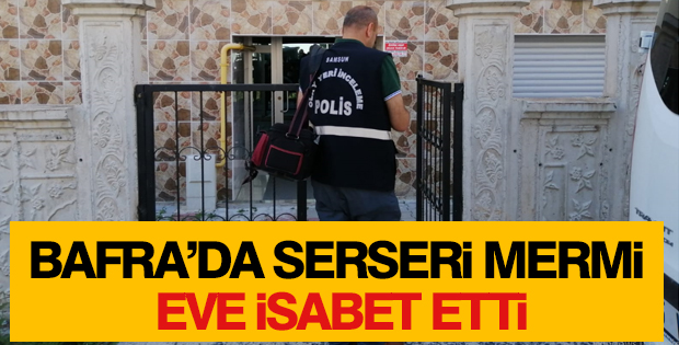 Bafra'da Serseri Mermi Eve İsabet Etti