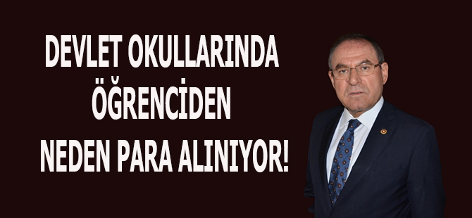 DEVLET OKULLARINDA ÖĞRENCİDEN NEDEN PARA ALINIYOR!