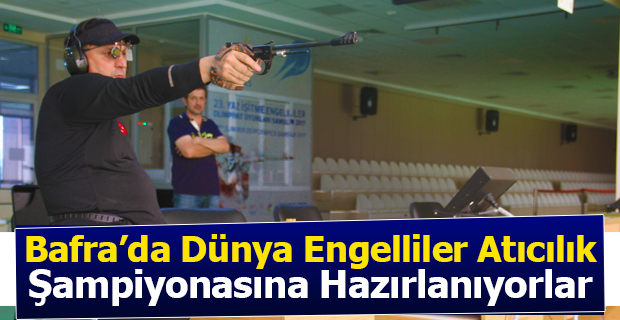 Engelli Atıcılık Takımı Bafra'da Hazırlanıyor