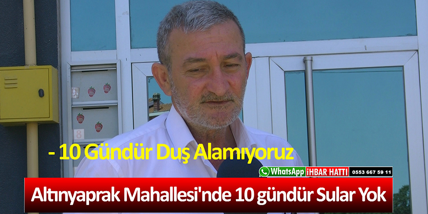 Altınyaprak Mahallesi'nde 10 gündür Sular Yok