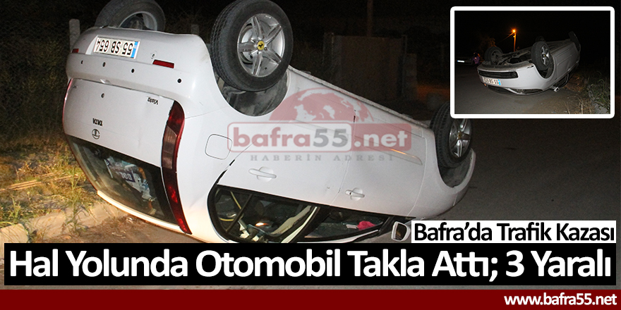 Hal Yolunda Otomobil Takla Attı; 3 Yaralı