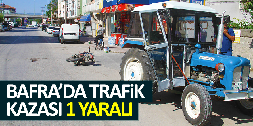 Bafra’da Motosiklet ile Traktör Çarpıştı 1 Yaralı