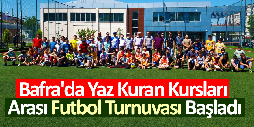 Bafra'da Yaz Kuran Kursları Arası Futbol Turnuvası Başladı