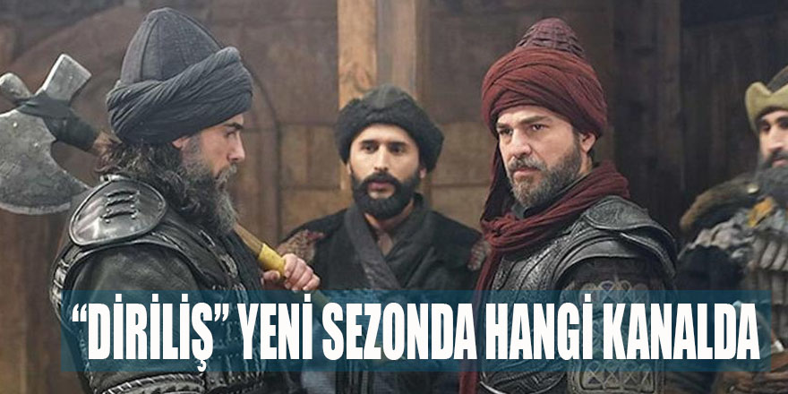 Diriliş yeni sezonda hangi kanalda