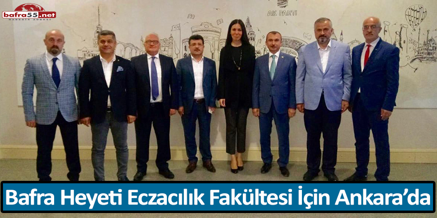 Bafra Heyeti Eczacılık Fakültesi İçin Ankara’da