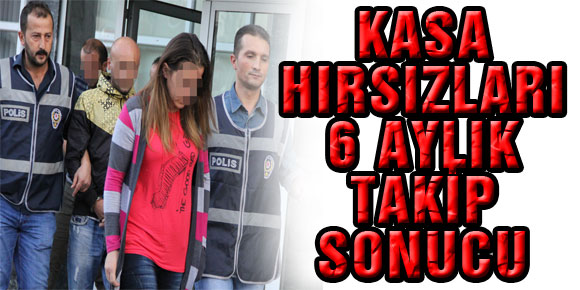 ATAKUM'DA KASA HIRSIZLARI 6 AYLIK TAKİP SONUCU YAKALANDI