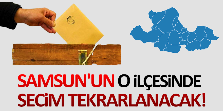 Samsun'un O İlçesinde Secim Tekrarlanacak!