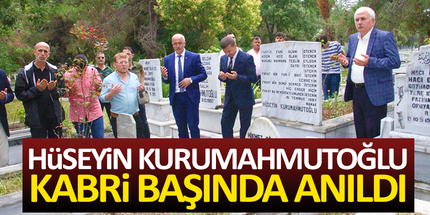 Hüseyin Kurumahmutoğlu  Kabri Başında Anıldı