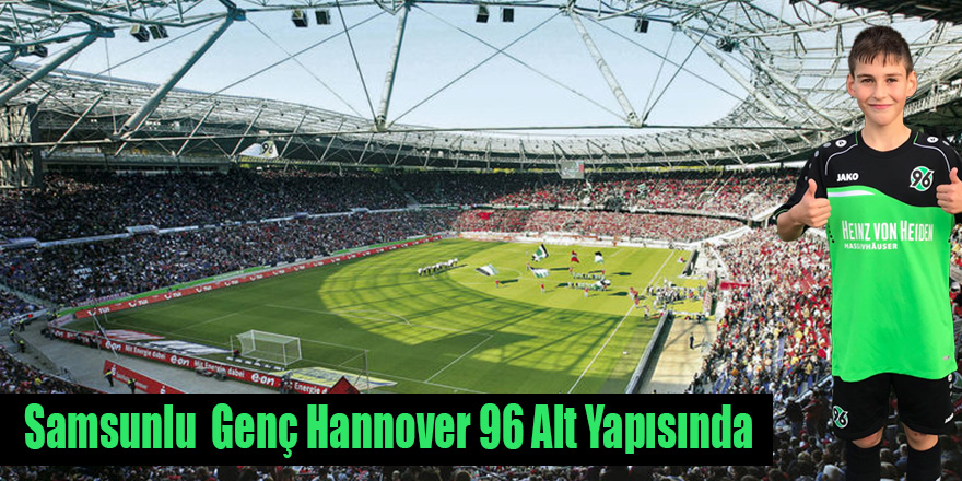 Samsunlu  Genç Hannover 96 Alt Yapısında