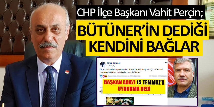 CHP İlçe Başkanı Perçin: Bütüner'in Dediği Kendini Bağlar